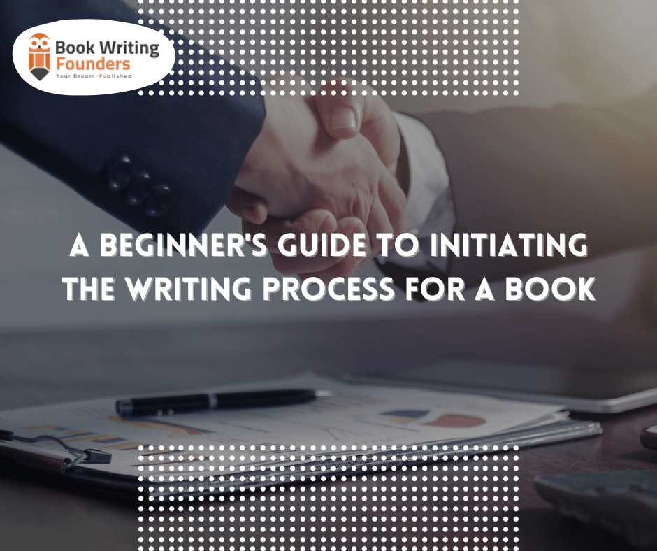 A Beginner’s Guide to Initiating the Writing Process for a Book